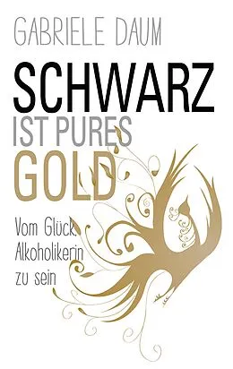 E-Book (epub) Schwarz ist pures Gold von Gabriele Daum