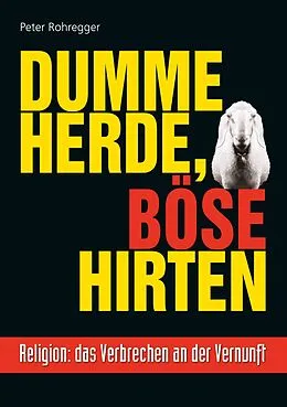 E-Book (epub) Dumme Herde, böse Hirten von Peter Rohregger