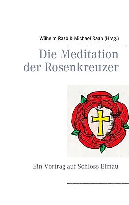 E-Book (epub) Die Meditation der Rosenkreuzer von Wilhelm Raab