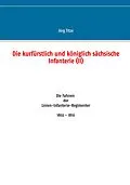 E-Book (epub) Die kurfürstlich und königlich sächsische Infanterie (II) von Jörg Titze