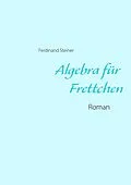E-Book (epub) Algebra für Frettchen von Ferdinand Steiner