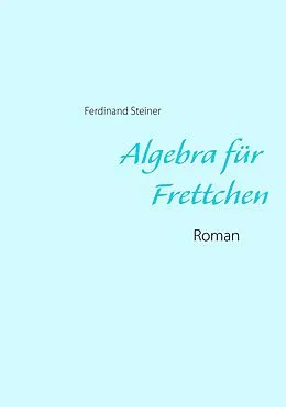 E-Book (epub) Algebra für Frettchen von Ferdinand Steiner