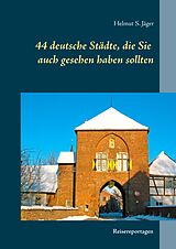 E-Book (epub) 44 deutsche Städte, die Sie auch gesehen haben sollten von Helmut S. Jäger