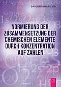 E-Book (epub) Normierung der Zusammensetzung der chemischen Elemente durch Konzentration auf Zahlen von Grigori Grabovoi