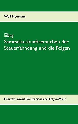 E-Book (epub) Ebay Sammelauskunftsersuchen der Steuerfahndung und die Folgen von Wolf Neumann