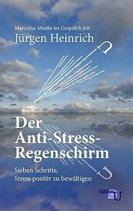 E-Book (epub) Der Anti-Stress-Regenschirm von Marcellus Menke, Jürgen Heinrich