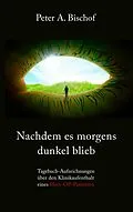 E-Book (epub) Nachdem es morgens dunkel blieb von Peter A. Bischof