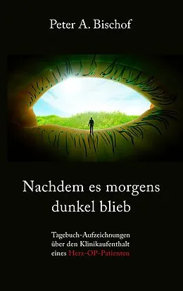 E-Book (epub) Nachdem es morgens dunkel blieb von Peter A. Bischof