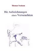 E-Book (epub) Die Aufzeichnungen eines Verseuchten von Thomas Neukum