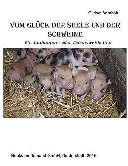E-Book (epub) Vom Glück der Seele und der Schweine von Gudrun Bornhöft