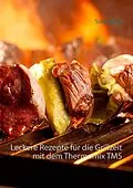 E-Book (epub) Leckere Rezepte für die Grillzeit mit dem Thermomix TM5 von Sofia Marks