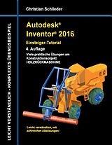 E-Book (epub) Autodesk Inventor 2016 - Einsteiger-Tutorial Holzrückmaschine von Christian Schlieder
