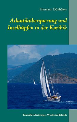 E-Book (epub) Atlantiküberquerung und Inselhüpfen in der Karibik von Hermann Dünhölter