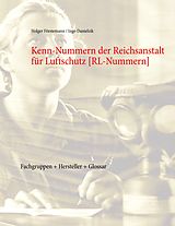 E-Book (epub) Kenn-Nummern der Reichsanstalt für Luftschutz 1936-1944 [RL-Nummern] von Holger Förstemann, Ingo Danielzik