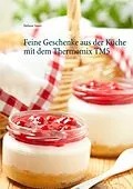 E-Book (epub) Feine Geschenke aus der Küche mit dem Thermomix TM5 von Stefanie Sauer