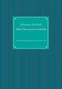 E-Book (epub) Mein Herz ist nur ein Muskel von Johannes Kettlack