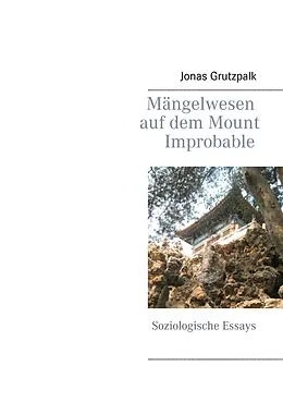 E-Book (epub) Mängelwesen auf dem Mount Improbable von Jonas Grutzpalk
