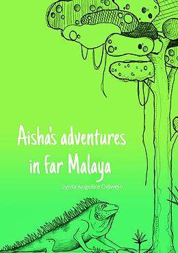 eBook (epub) Aisha's adventures in far Malaya de Sylvia Angelika Oelwein