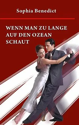 E-Book (epub) Wenn man zu lange auf den Ozean schaut von Sophia Benedict