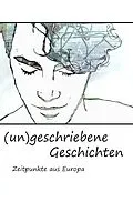 E-Book (epub) (un)geschriebene Geschichten von Magdalena Dorner, Silke Bruckner, Johanna Hainzl