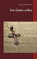 E-Book (epub) Um Gottes willen von Holger Niederhausen
