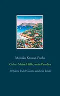 E-Book (epub) Cuba - Meine Hölle, mein Paradies von Monika Krause-Fuchs