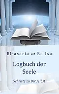 E-Book (epub) Logbuch der Seele von Stephanie El-asaria Kollwitz, Maren Ra Isa Falkenstein