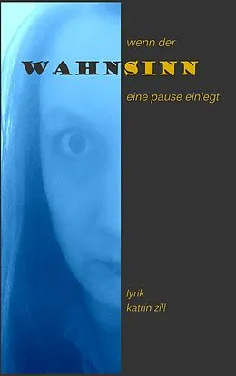 E-Book (epub) Wenn der Wahnsinn eine Pause einlegt von Katrin Zill
