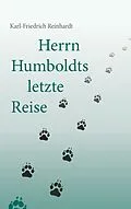 E-Book (epub) Herrn Humboldts letzte Reise von Karl-Friedrich Reinhardt