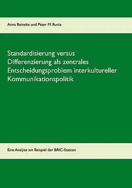 E-Book (epub) Standardisierung versus Differenzierung als zentrales Entscheidungsproblem interkultureller Kommunikationspolitik von Anna Reineke, Peter M. Runia