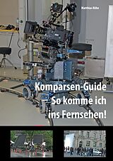 E-Book (epub) Komparsen-Guide - so komme ich ins Fernsehen! von Matthias Röhe