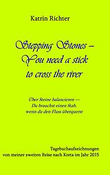 E-Book (epub) Stepping Stones - You need a stick to cross the river von Katrin Richter