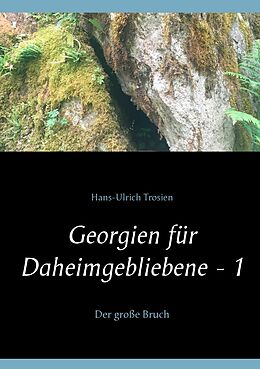 E-Book (epub) Georgien für Daheimgebliebene - 1 von Hans-Ulrich Trosien