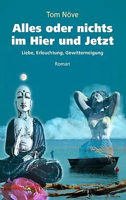 E-Book (epub) Alles oder nichts im Hier und Jetzt von Tom Növe