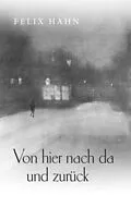 E-Book (epub) Von hier nach da und zurück von Felix Hahn
