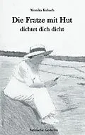E-Book (epub) Die Fratze mit Hut dichtet dich dicht von Monika Kubach