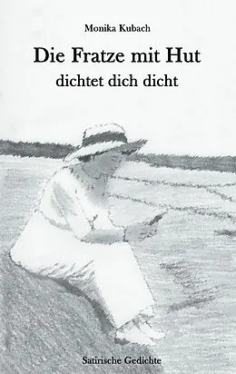 E-Book (epub) Die Fratze mit Hut dichtet dich dicht von Monika Kubach