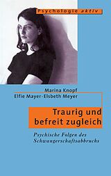 E-Book (epub) Traurig und befreit zugleich von Marina Knopf, Elfi Mayer, Elsbeth Meyer