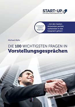 E-Book (epub) Die 100 wichtigsten Fragen in Vorstellungsgesprächen von Michael Mohr