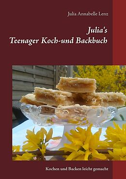 E-Book (epub) Julia's Teenager Koch- und Backbuch von Julia Annabelle Lenz