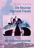 E-Book (epub) Die Neurose Sigmund Freuds als Kollektivneurose von Frank Sacco