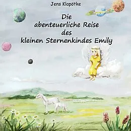 E-Book (epub) Die abenteuerliche Reise des kleinen Sternenkindes Emily von Jens Klapötke