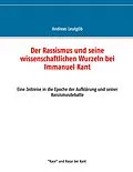 E-Book (epub) Der Rassismus und seine wissenschaftlichen Wurzeln bei Immanuel Kant von Andreas Leutgöb