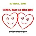 E-Book (epub) Schön, dass es dich gibt! von Alfred M. Bach