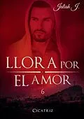 E-Book (epub) Llora por el amor 6 von Jaliah J.