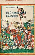 E-Book (epub) Hof, Herolde und Hospitäler von Robert A. Schüler