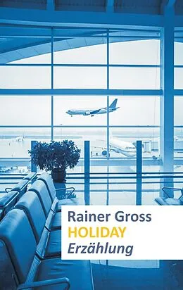 E-Book (epub) Holiday von Rainer Gross