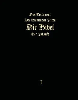 E-Book (epub) Das Testament der kommenden Zeiten - Die Bibel der Zukunft - Teil 1 von Igor Arepjev