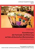 E-Book (epub) Auswirkungen der Fairtrade-Zertifizierung auf den afrikanischen Blumenanbau von Jonathan Happ