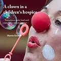 E-Book (epub) A clown in a children's hospice von Martin Kreuels